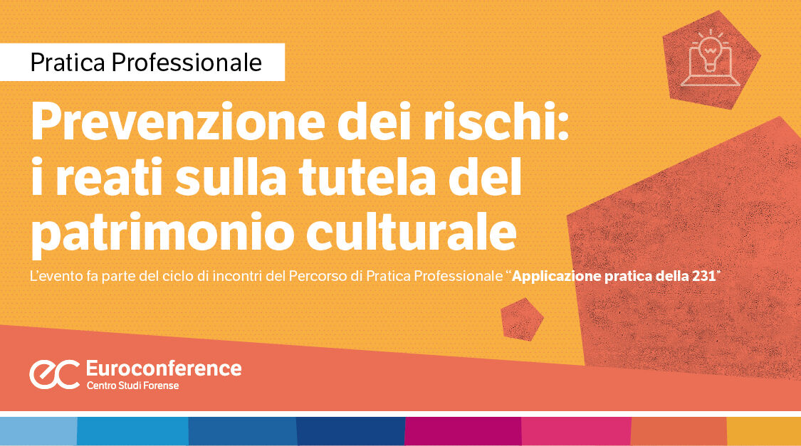 Immagine Prevenzione dei rischi: i reati sulla tutela del patrimonio culturale | Euroconference